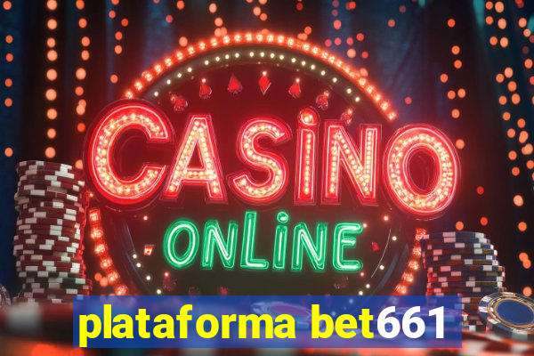 plataforma bet661